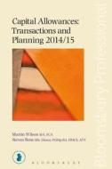 Capital Allowances: Transactions and Planning 2014/15 di Martin Wilson, Steven Bone edito da Tottel Publishing