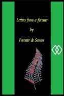 LETTERS FROM A FORESTER di FORESTER DE SANTOS edito da LIGHTNING SOURCE UK LTD