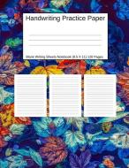 Handwriting Practice Paper: Blank Writing Sheets Notebook Colorful Leaves Large 8.5 X 11 120 Pages di Dumkist edito da INDEPENDENTLY PUBLISHED