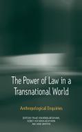 The Power of Law in a Transnational World: Anthropological Enquiries edito da BERGHAHN BOOKS INC
