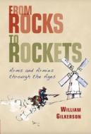 From Rocks to Rockets: Arms and Armies Through the Ages di William Gilkerson edito da Osprey Publishing (UK)