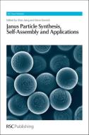 Janus Particle Synthesis, Self-Assembly and Applications edito da ROYAL SOCIETY OF CHEMISTRY