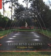 Bayou Bend Gardens di David B. Warren edito da Scala Publishers Ltd