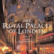The Royal Palaces Of London di David Souden, Lucy Worsley, Brett Dolman edito da Merrell Publishers Ltd
