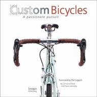 Custom Bicycles di Christine Elliott, David Jablonka edito da Images Publishing Group Pty Ltd