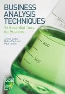 Business Analysis Techniques di James Cadle, Debra Paul, Paul Turner edito da Bcs Learning & Development Limited