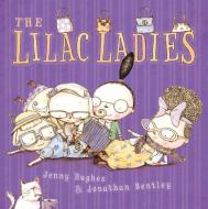 The Lilac Ladies di Jenny Hughes edito da LITTLE HARE