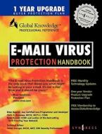 E-mail Virus Protection Handbook: Protect Your E-mail from Trojan Horses, Viruses, and Mobile Code Attacks di Syngress edito da SYNGRESS MEDIA
