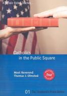 Catholics in the Public Square di Thomas J. Olmsted edito da Basilica Press