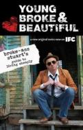 Young, Broke & Beautiful: Broke-Ass Stuart's Guide to Living Cheaply di Broke-Ass Stuart edito da SEVEN FOOTER PR