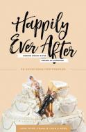 Happily Ever After di John Piper, Francis Chan, Nancy DeMoss Wolgemuth edito da Cruciform Press
