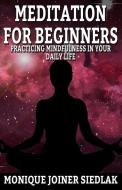 Meditation For Beginners di Monique Joiner Siedlak edito da LIGHTNING SOURCE INC