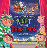 This Little Piggy's Night Before Christmas di Joe Rhatigan edito da Little Genius Books