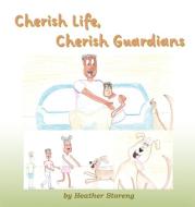 Cherish Life, Cherish Guardians di Heather Storeng edito da Self Publishers