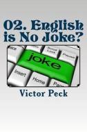 02. English Is No Joke? di Victor Peck edito da Createspace Independent Publishing Platform