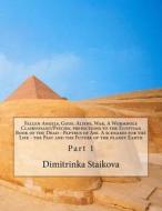 Fallen Angels, Gods, Aliens, War, a Wormhole Clairvoyant/Psychic Predictions to the Egyptian Book of the Dead - Papyrus of Ani. a Scenario for the Lif di Dimitrinka Staikova edito da Createspace Independent Publishing Platform