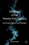 Sociology In The Twenty-first Century di Simon Susen edito da Springer Nature Switzerland Ag