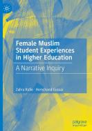 Female Muslim Student Experiences in Higher Education di Hemchand Gossai, Zahra Rafie edito da Springer Nature Switzerland