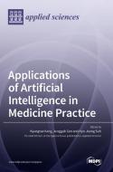 Applications of Artificial Intelligence in Medicine Practice edito da MDPI AG