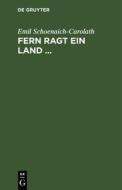 Fern ragt ein Land ... di Emil Schoenaich-Carolath edito da De Gruyter