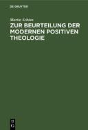 Zur Beurteilung Der Modernen Positiven Theologie di Martin Schian edito da Walter de Gruyter