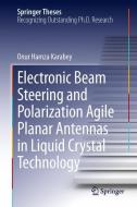 Electronic Beam Steering and Polarization Agile Planar Antennas in Liquid Crystal Technology di Onur Hamza Karabey edito da Springer International Publishing