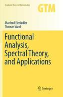 Functional Analysis, Spectral Theory, and Applications di Manfred Einsiedler, Thomas Ward edito da Springer International Publishing