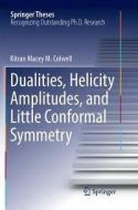 Dualities, Helicity Amplitudes, and Little Conformal Symmetry di Kitran Macey M. Colwell edito da Springer International Publishing