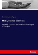 Media, Babylon and Persia di Zenaide Alexeievna Ragozin edito da hansebooks