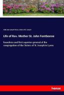 Life of Rev. Mother St. John Fontbonne di Abbé Jean-Joseph Rivaux, Sisters of St. Joseph edito da hansebooks