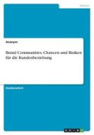 Brand Communities. Chancen und Risiken für die Kundenbeziehung Brand Communities. Chancen und Risiken für die Kundenbeziehung