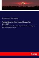 Political Sketches of the State of Europe from 1814-1867; di George Herbert Count Munster edito da hansebooks
