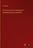 Het Voorstel tot den Aanlag eener Drinkwaterleiding te Rotterdam di A. M. Ballot edito da Outlook Verlag