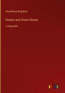 Dreams and Dream Stories di Anna Bonus Kingsford edito da Outlook Verlag