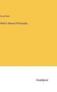 Wells's Natural Philosophy di David Wells edito da Anatiposi Verlag