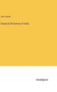 Classical Dictionary of India di John Garrett edito da Anatiposi Verlag