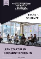 Lean Startup  im Grossunternehmen di Frank F. Schrempp edito da tredition