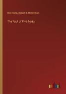 The Fool of Five Forks di Bret Harte, Robert B. Honeyman edito da Outlook Verlag