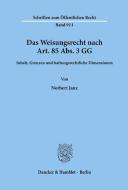 Das Weisungsrecht nach Art. 85 Abs. 3 GG. di Norbert Janz edito da Duncker & Humblot
