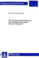 Die curriculare Grundlegung der Fertigkeit Schreiben im DaF-Unterricht di Mario Luis López Barrios edito da Lang, Peter GmbH