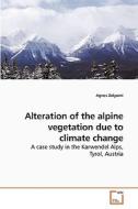 Alteration of the alpine vegetation due to climate change di Agnes Zolyomi edito da VDM Verlag