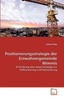 Positionierungsstrategie der Einwohnergemeinde Wimmis di Adrian Däpp edito da VDM Verlag