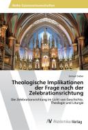 Theologische Implikationen der Frage nach der Zelebrationsrichtung di Samuel Sieber edito da AV Akademikerverlag