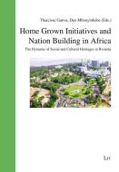 Home Grown Initiatives and Nation Building in Africa edito da Lit Verlag