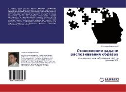 Stanovlenie zadachi raspoznavaniya obrazov di Alexandr Berezinskij edito da LAP Lambert Academic Publishing
