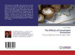 The Effects of Investment Promotion di Samoon Safiullah edito da LAP Lambert Academic Publishing