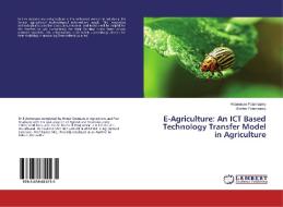 E-Agriculture: An ICT Based Technology Transfer Model in Agriculture di Anbarasan Palanisamy, Basker Palanisamy edito da LAP Lambert Academic Publishing
