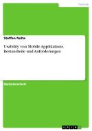 Usability von Mobile Applikations. Bestandteile und Anforderungen di Steffen Nolte edito da GRIN Publishing