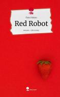 Red Robot. Life is a Story - story.one di Öznur Bakan edito da story.one publishing