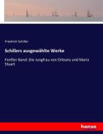 Schillers ausgewählte Werke di Friedrich Schiller edito da hansebooks